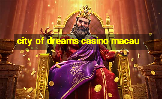 city of dreams casino macau