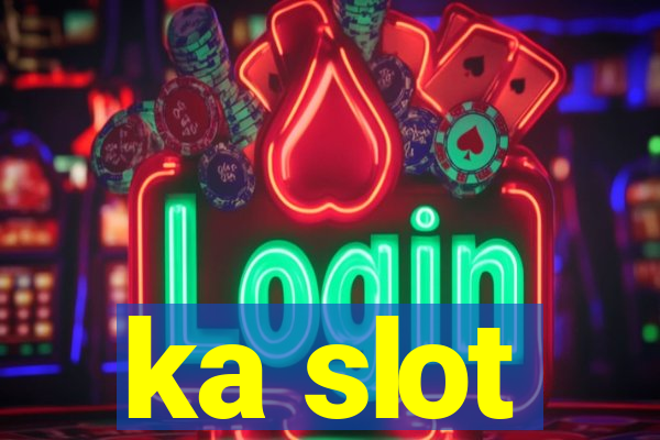 ka slot