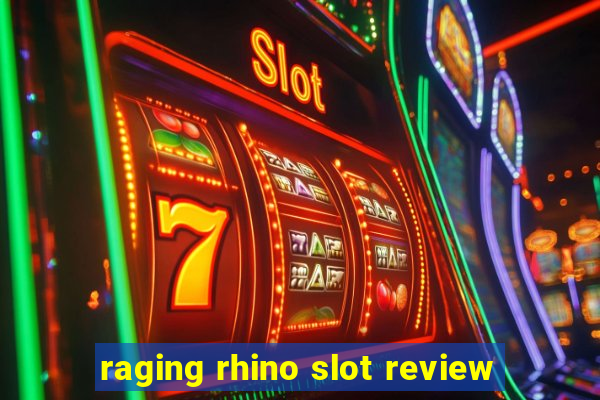 raging rhino slot review