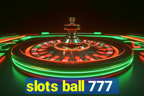 slots ball 777