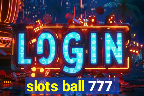 slots ball 777