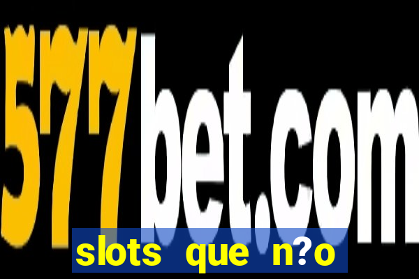 slots que n?o precisa depositar para sacar