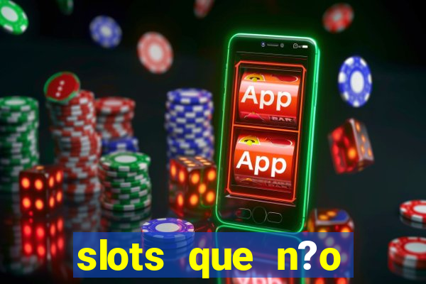 slots que n?o precisa depositar para sacar