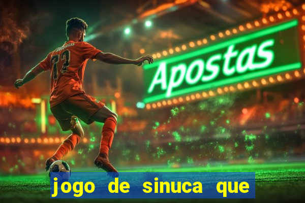 jogo de sinuca que dá dinheiro