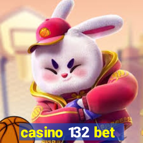 casino 132 bet