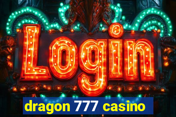 dragon 777 casino