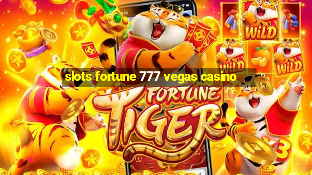 slots fortune 777 vegas casino