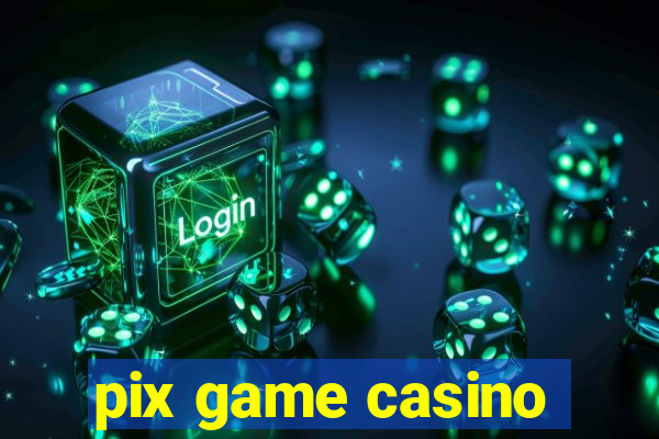 pix game casino