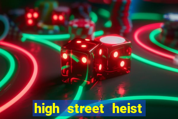 high street heist slot free play