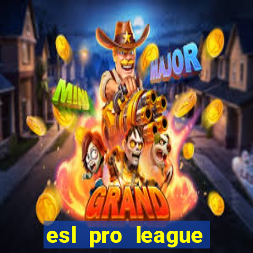 esl pro league jogos de hoje