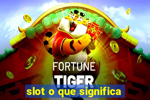 slot o que significa