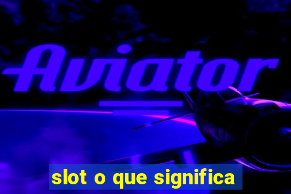 slot o que significa