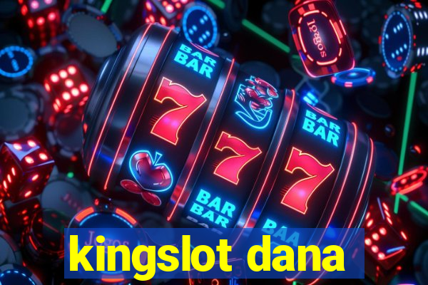 kingslot dana