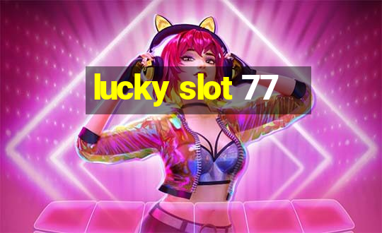 lucky slot 77