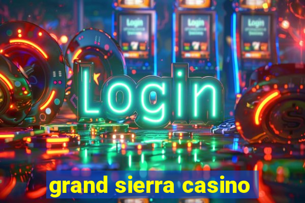 grand sierra casino