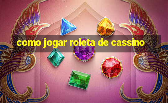 como jogar roleta de cassino