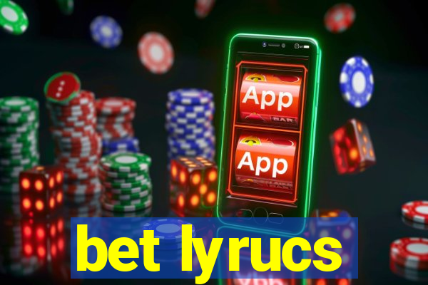 bet lyrucs