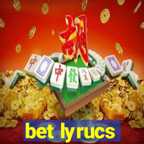 bet lyrucs