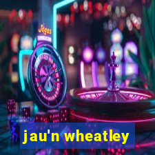 jau'n wheatley