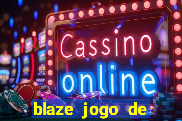 blaze jogo de apostas online