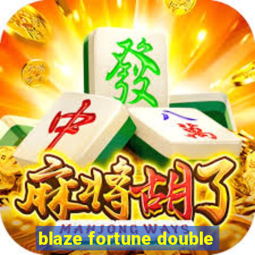 blaze fortune double