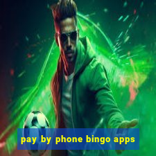 pay by phone bingo apps