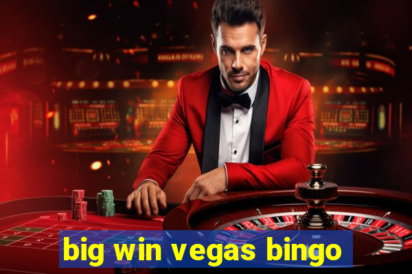 big win vegas bingo