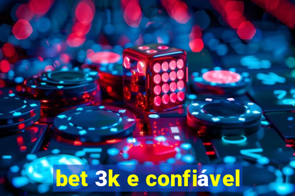 bet 3k e confiável