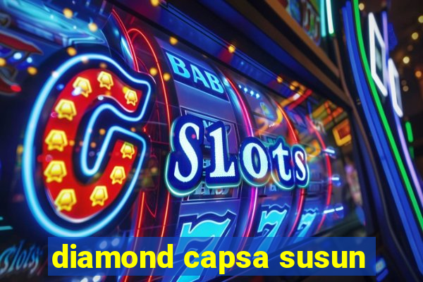 diamond capsa susun