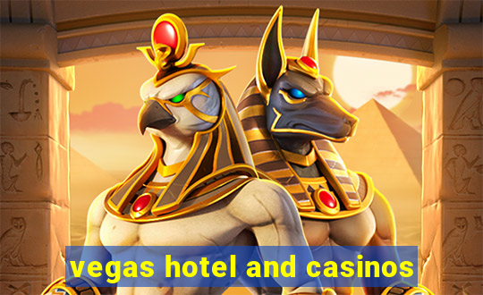 vegas hotel and casinos