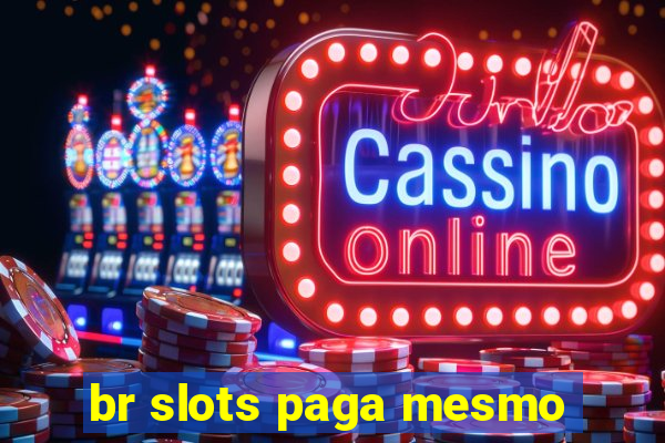 br slots paga mesmo