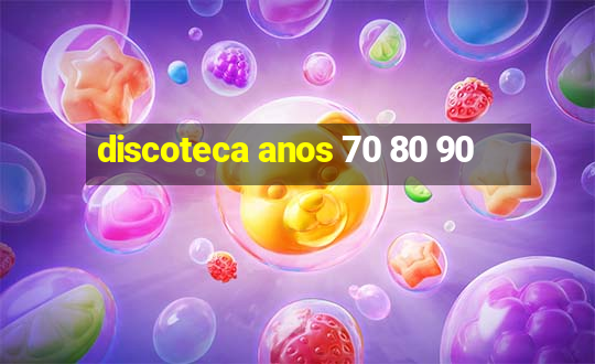 discoteca anos 70 80 90