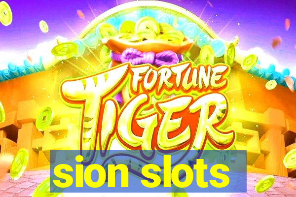 sion slots