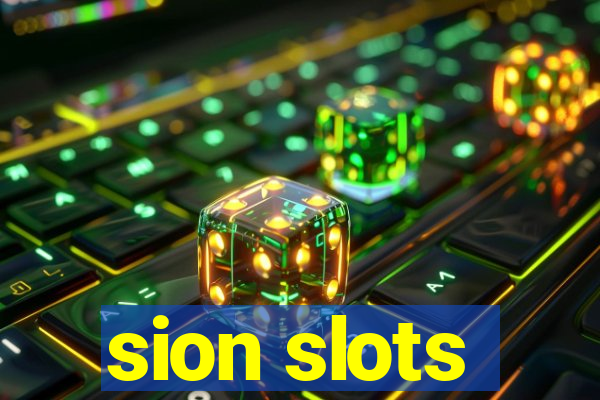 sion slots