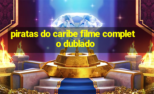 piratas do caribe filme completo dublado