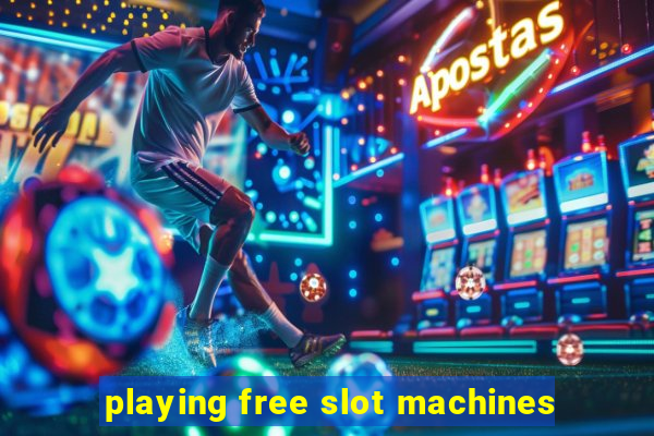 playing free slot machines