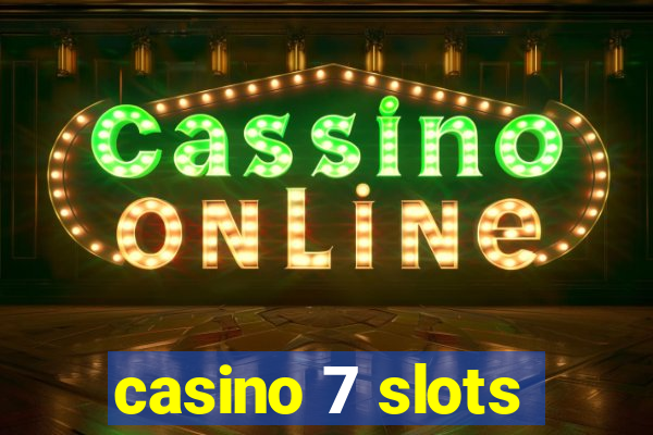 casino 7 slots