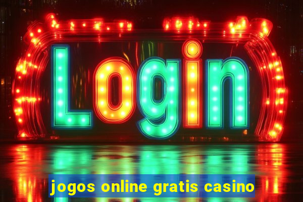 jogos online gratis casino