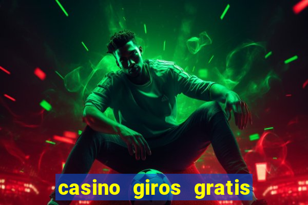 casino giros gratis sin deposito