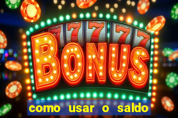 como usar o saldo bonus vai de bet