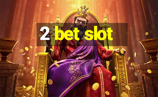 2 bet slot