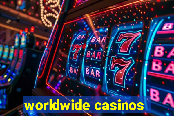 worldwide casinos