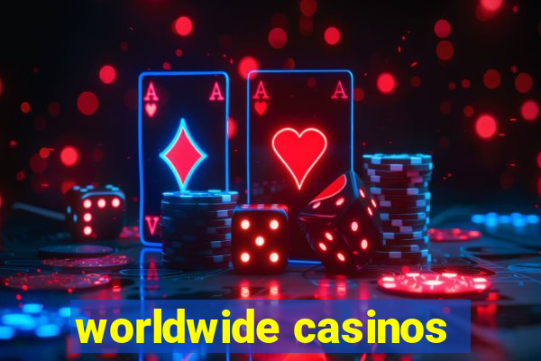 worldwide casinos