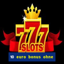 10 euro bonus ohne einzahlung casino