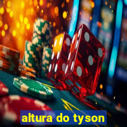 altura do tyson