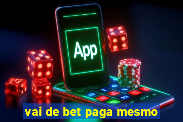 vai de bet paga mesmo