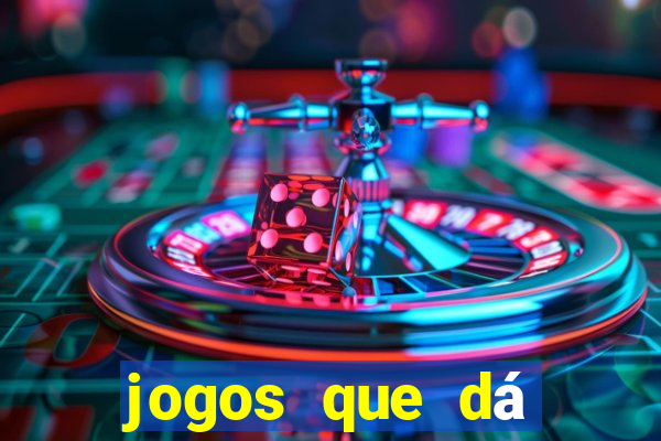 jogos que dá dinheiro de verdade