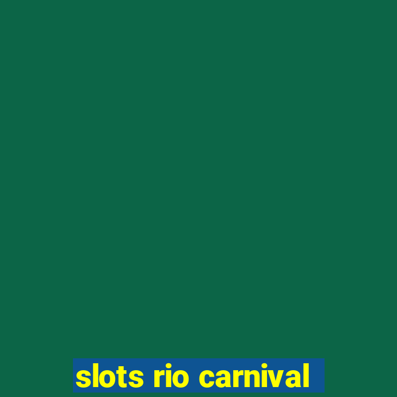 slots rio carnival