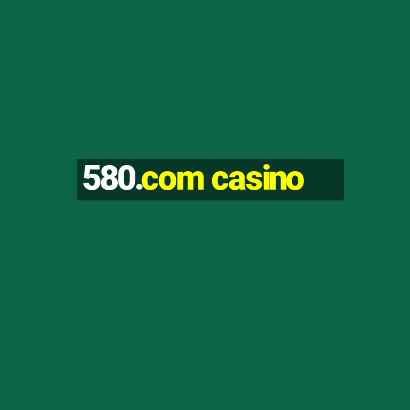 580.com casino