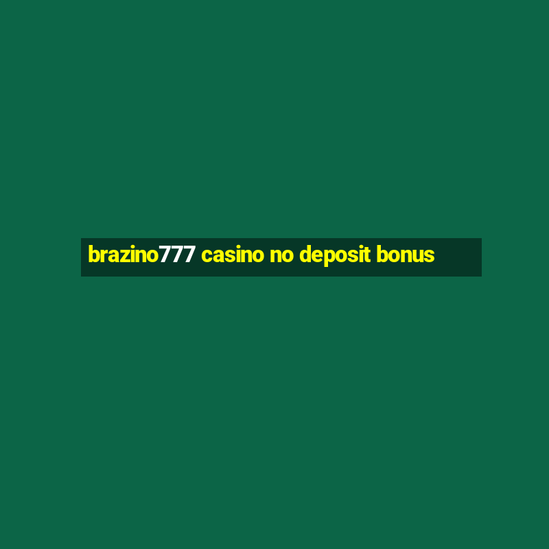 brazino777 casino no deposit bonus